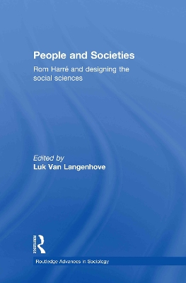 People and Societies: Rom Harré and Designing the Social Sciences by Luk van Langenhove