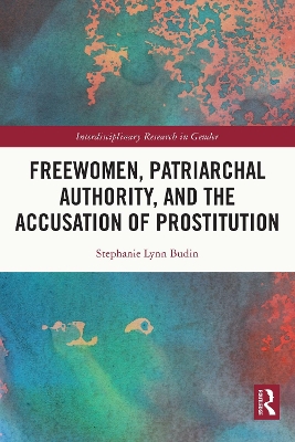Freewomen, Patriarchal Authority, and the Accusation of Prostitution by Stephanie Lynn Budin