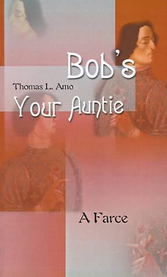 Bob's Your Auntie: A Farce book