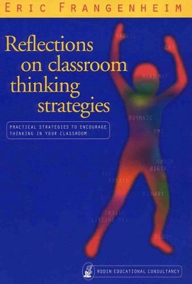 Reflections on Classroom Thinking Strategies: Practical Strategies to Encourage Thinking in Your Classroom by Eric Frangenheim