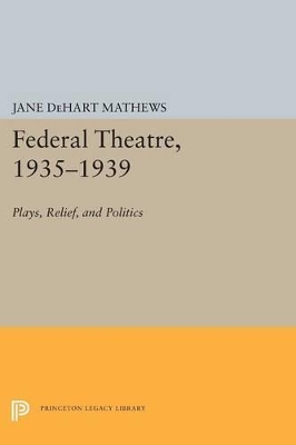 Federal Theatre, 1935-1939 by Jane DeHart Mathews