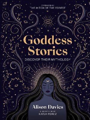 Goddess Stories: Discover their mythology book