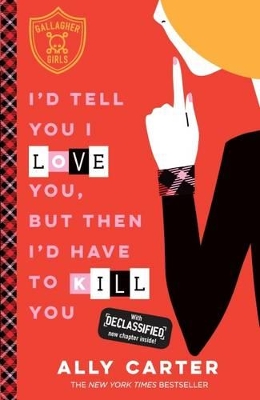 I'd Tell You I Love You, But Then I'd Have to Kill You by Ally Carter