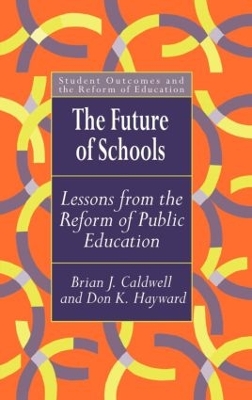 Future Of Schools by Brian J. Caldwell
