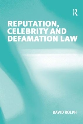 Reputation, Celebrity and Defamation Law by David Rolph