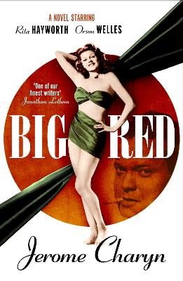 Big Red: A Novel Starring Rita Hayworth and Orson Welles book