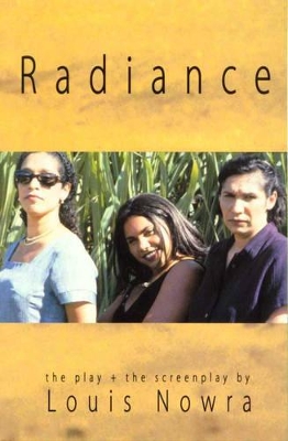 Radiance the Play and Screenplay by Louis Nowra