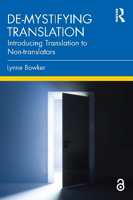 De-mystifying Translation: Introducing Translation to Non-translators by Lynne Bowker