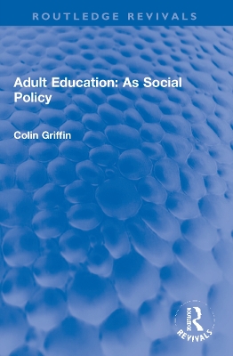 Adult Education: As Social Policy by Colin Griffin