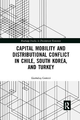 Capital Mobility and Distributional Conflict in Chile, South Korea, and Turkey by Kurtuluş Gemici