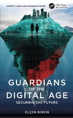 Guardians of the Digital Age: Securing the Future by Elçin Biren
