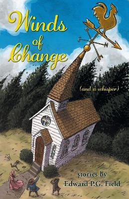 Winds of Change: (and a whisper) by Edward P G Field