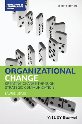 Organizational Change: Creating Change Through Strategic Communication book