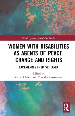 Women with Disabilities as Agents of Peace, Change and Rights by Karen Soldatic