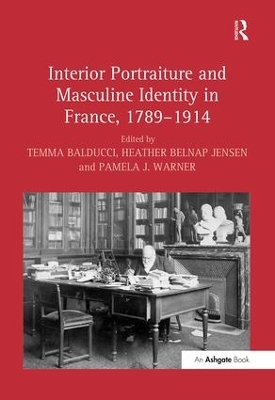 Interior Portraiture and Masculine Identity in France, 1789-1914 book