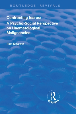 Confronting Icarus: A Psycho-social Perspective on Haematological Malignancies by Pam McGrath
