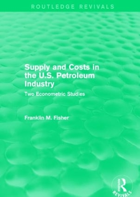 Supply and Costs in the U.S. Petroleum Industry by Franklin M. Fisher