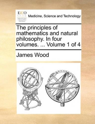 The Principles of Mathematics and Natural Philosophy. in Four Volumes. ... Volume 1 of 4 book