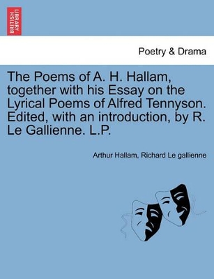 The Poems of A. H. Hallam, Together with His Essay on the Lyrical Poems of Alfred Tennyson. Edited, with an Introduction, by R. Le Gallienne. L.P. book