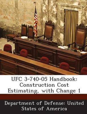 Ufc 3-740-05 Handbook: Construction Cost Estimating, with Change 1 book