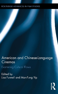 American and Chinese-Language Cinemas: Examining Cultural Flows by Lisa Funnell