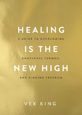 Healing Is the New High: A Guide to Overcoming Emotional Turmoil and Finding Freedom book