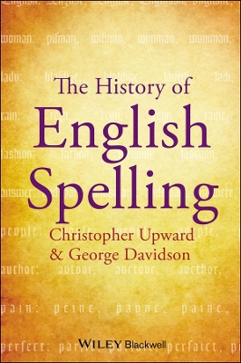 The History of English Spelling by Christopher Upward