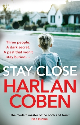 Stay Close: A gripping thriller from the #1 bestselling creator of hit Netflix show Fool Me Once by Harlan Coben