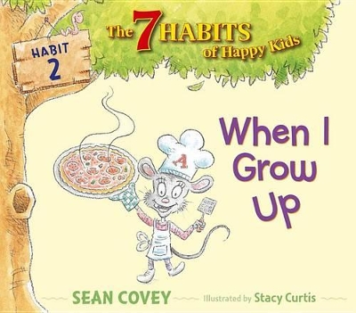 When I Grow Up The 7 Habits of Happy Kids by Sean Covey