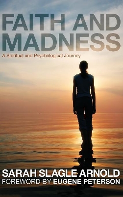 Faith and Madness: A Spiritual and Psychological Journey book