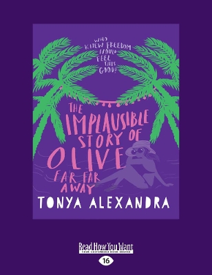 The The Implausible Story of Olive Far Far Away: The Olive Banks Series (book 2) by Tonya Alexandra