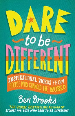 Dare to be Different: Inspirational Words from People Who Changed the World book