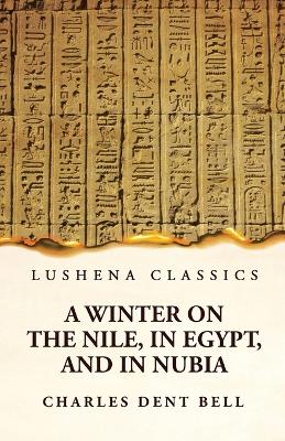 A Winter on the Nile, in Egypt, and in Nubia book