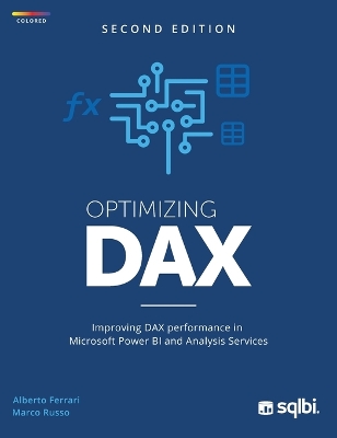 Optimizing DAX: Improving DAX performance in Microsoft Power BI and Analysis Services (color) book