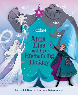 Anna, Elsa and the Enchanting Holiday (Disney: Frozen) book