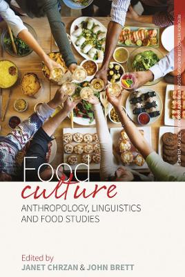 Food Culture: Anthropology, Linguistics and Food Studies by Janet Chrzan