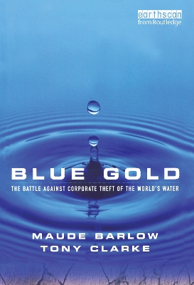Blue Gold: The Battle Against Corporate Theft of the World's Water book
