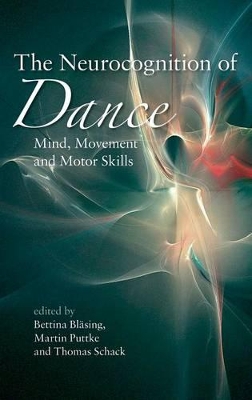 The Neurocognition of Dance by Bettina Bläsing
