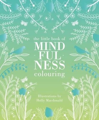 Little Book of Mindfulness Colouring by Holly Macdonald