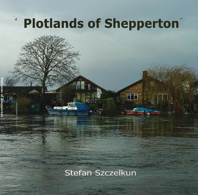 Plotlands of Shepperton: Photographs 2004 - 2016 book