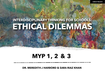 Interdisciplinary Thinking for Schools: Ethical Dilemmas MYP 1, 2 & 3 book