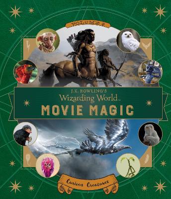 J.K. Rowling's Wizarding World: Movie Magic Volume Two: Curious Creatures book