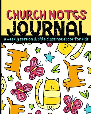 Church Notes Journal: A Weekly Sermon and Bible Class Notebook for Kids book