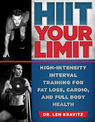 HIIT Your Limit: High-Intensity Interval Training for Fat Loss, Cardio, and Full Body Health book