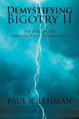 Demystifying Bigotry Ii by Paul R Lehman