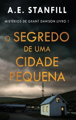 O Segredo de uma Cidade Pequena by A E Stanfill