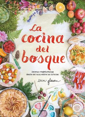 La cocina del bosque / The Forest Feast : Simple Vegetarian Recipes from My Cabin in the Woods book