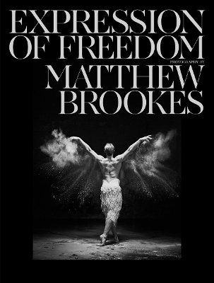 Matthew Brookes: Expression of Freedom: Through the world of dance book