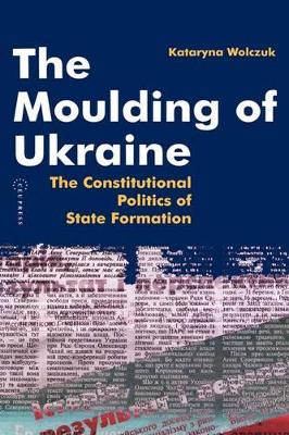 The Moulding of Ukraine by Kataryna Wolczuk