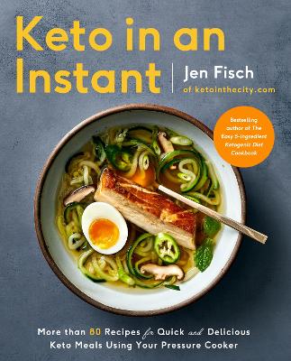 Keto in an Instant: More Than 80 Recipes for Quick & Delicious Keto Meals Using Your Pressure Cooker book